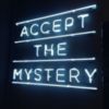 Accept the Mystery