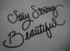 Stay Strong Beautiful