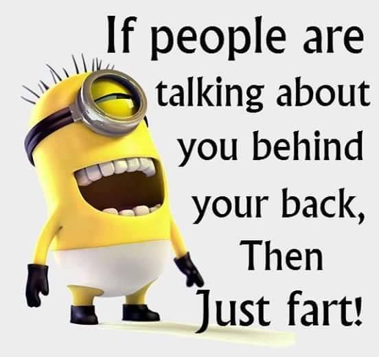 If people talk behind your back just fart -- Minion funny quote