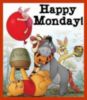 Happy Monday! -- Winnie the Pooh