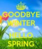 GOODBYE WINTER and HELLO SPRING 