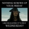 It's only Wednesday -- Jack Sparrow