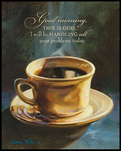 Coffee Cup Good Morning* This Is God Handling Your Problems