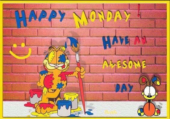 Happy Monday. Have an Awesome Day -- Garfield