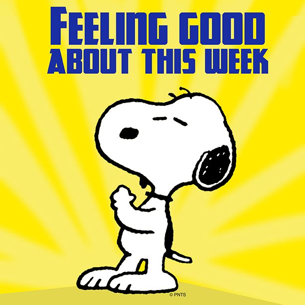 Feeling good about this week. -- Snoopy