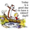 Today is a good day to have a GREAT day!!!