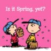 Is it Spring, Yet?