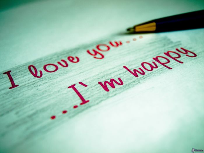 I love you...I'm happy...