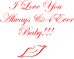 I love You Always & 4Ever Baby!