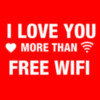 I Love You More than Free WIFI