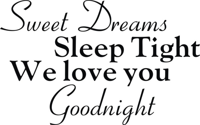 Sweet Dreams Sleep Tight We Love You Goodnight