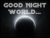 Good Night World...