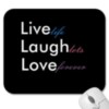 Live life. Laugh lots. Love forever.