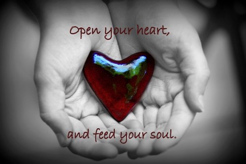 Open your heart, and feed your soul.