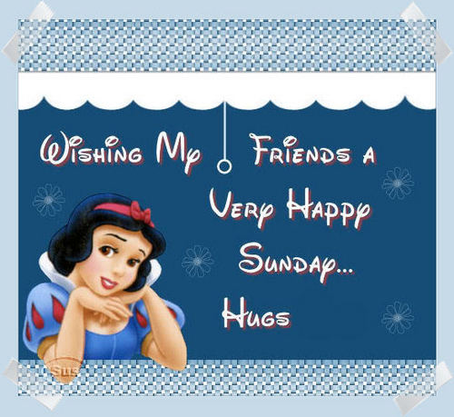 Happy Sunday Friends -- Hugs