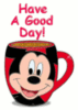 Have A Good Day! -- Mickey Mouse Cup