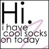 Hi I Have Cool Socks On Today