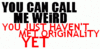 You Can Call Me Weird
