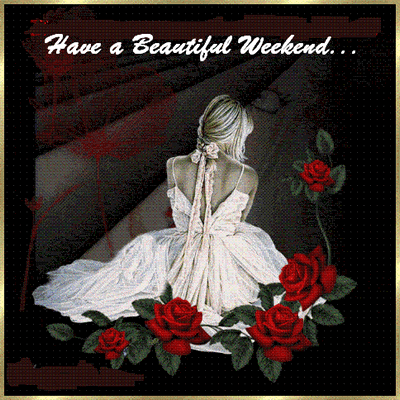 Have a Beautiful Weekend...