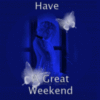 Have a Great Weekend
