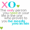 Xo The Only Person You Need In Your Life Is The One Who Proves To You He Needs You In His