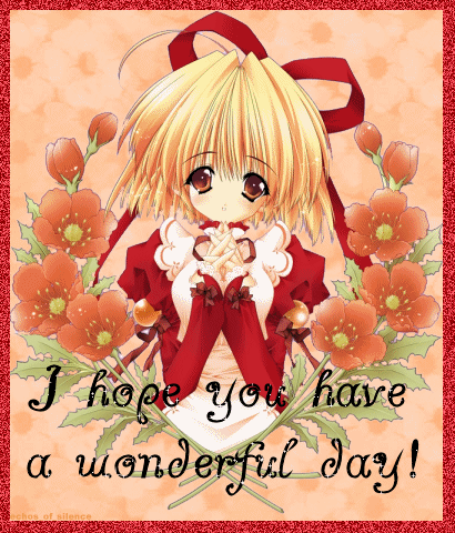 I hope you have a wonderful day! -- Anime girl