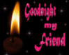 Goodnight my friend