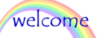 Welcome -- Rainbow