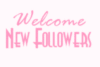 Welcome New Followers