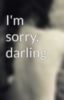 I'm sorry, darling