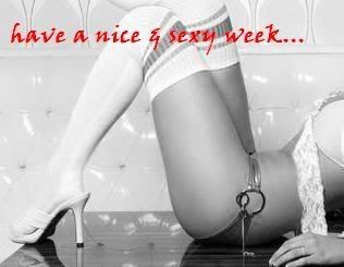 Have a Nice & Sexy Week...