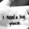 I need a hug, please.