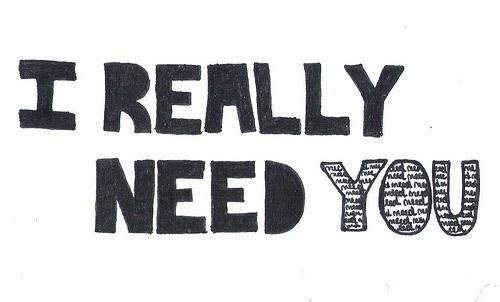 I really need you