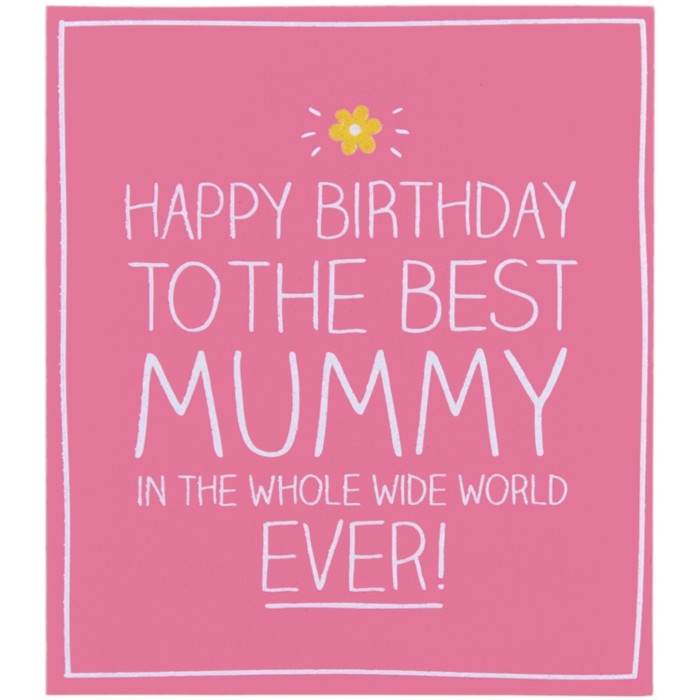 Happy Birthday to the Best Mummy in the whole wide world ever!