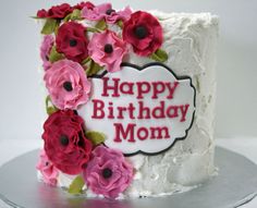 Happy Birthday Mom! -- Cake