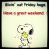 Giving out Friday Hugs. Have a Great Weekend. :) -- Snoopy