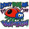 Summer Don't Bug Me On Vacation