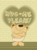 Hug Me Please!