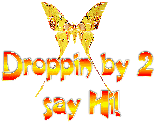 Droppin by 2 say Hi!