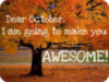Dear October, I am going to make you AWESOME!