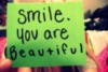 Smile. You are Beautiful
