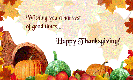 Wishing You A Harvest Of Good Time... Happy Thanksgiving! 