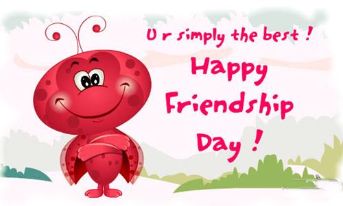 Happy Friendship Day! U'r simply the best!