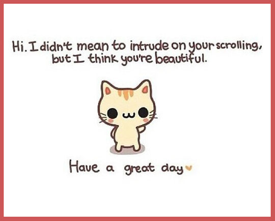 Have A Great Day Beautiful!