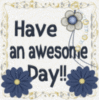 Have an awesome day!