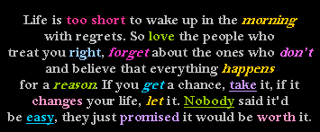 Life Is Too Short To Wake Up In The Morning With Regrets