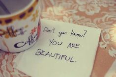 Do You Know? You are Beautiful.