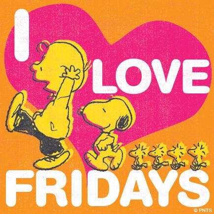 I love Fridays! -- Snoopy