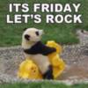 It's Friday Let's Rock -- Panda