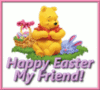 Happy Easter My Friend! -- Winnie Pooh